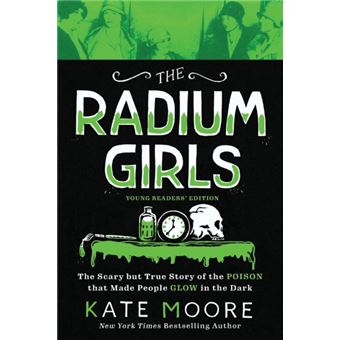 The Radium Girls  Young Readers Edition  The Scary But True Story Of The Poison That Made People Glow In The Dark - 1