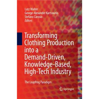 Transforming Clothing Production into a Demand-driven, Knowledge-based, High-tech Industry - Hardback - 2009 - 1