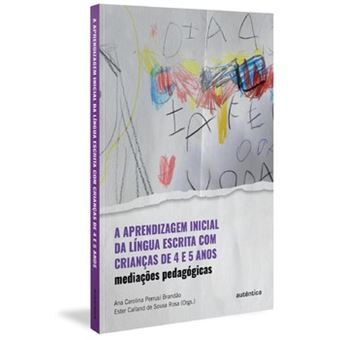 A Aprendizagem Inicial Da Língua Escrita Com Crianças De 4 E 5 Anos - 1