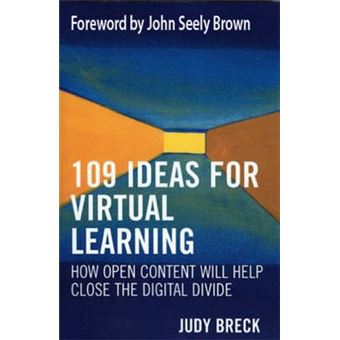 109 Ideas for Virtual Learning : How Open Content Will Help Close the Digital Divide - 1
