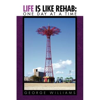 Life Is Like Rehab - One Day at a Time - Paperback / softback - 2010 - 1