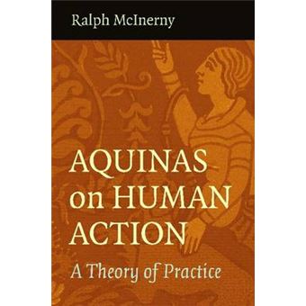 Aquinas on Human Action - A Theory of Practice - Paperback / softback - 2013 - 1