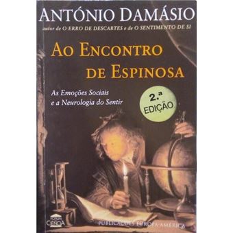 Ao encontro de espinosa: as emoções sociais e a neurologia do sentir. [2.ª edição] - 1