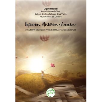 INFÂNCIAS, HISTÓRIAS E EMOÇÕES: processos imaginativos em narrativas de crianças - 1