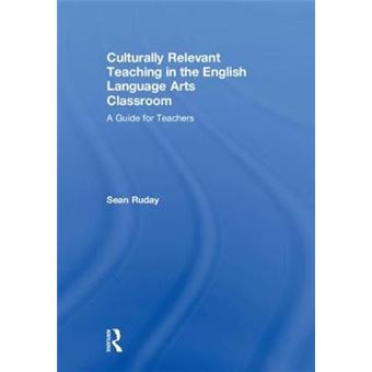 Culturally Relevant Teaching In The English Language Arts Classroom A Guide For Teachers - 1