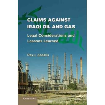 Claims Against Iraqi Oil and Gas - Legal Considerations and Lessons Learned - Hardback - 2010 - 1