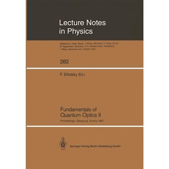 Fundamentals of Quantum Optics II - Proceedings of the Third Meeting on Laser Phenomena Held at the Bundessportheim in Obergurgl, Austria, February 22-28, 1987 - Paperback - 2013 - 1