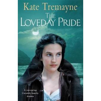 The Loveday Pride (Loveday series, Book 6)  Action, adventure and romance in eighteenth-century Cornwall - 1