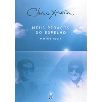 Chico Xavier Meus Pedaços Do Espelho - 1