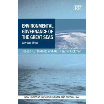 Environmental Governance Of The Great Seas Law And Effect New Horizons In Environmental And Energy Law Series - 1