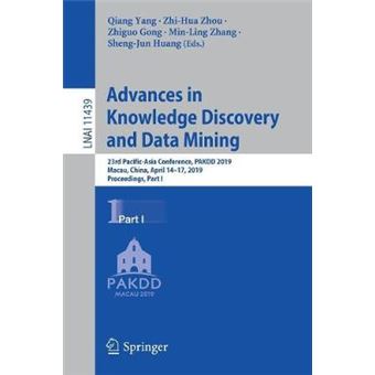 Advances in Knowledge Discovery and Data Mining 23rd PacificAsia Conference, PAKDD 2019, Macau, China, April 1417, 2019, Proceedings, Part I 11439 Lecture Notes in Computer Science - 1