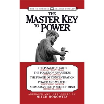 The Master Key To Power Condensed Classics The Power Of Faith, The Power Of Awareness, The Power Of Concentration, Power And Wealth, Atomsmashing Power Of Mind - 1