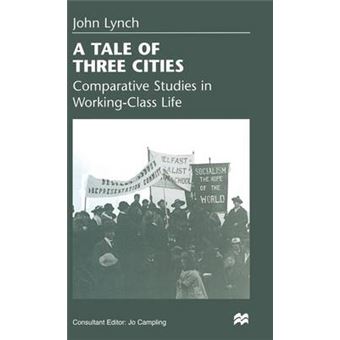 A Tale of Three Cities - Comparative Studies in Working-class Life - Hardback - 1998 - 1