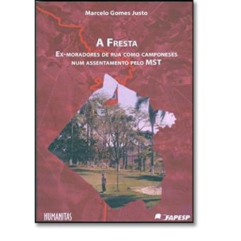 A Fresta. Ex-Moradores de Rua Como Camponeses Num Assentamento do MST - 1