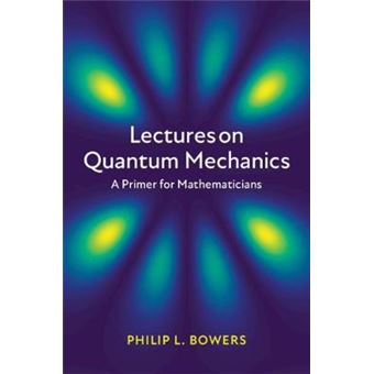 Lectures On Quantum Mechanics A Primer For Mathematicians - 1