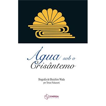 Água Sob o Crisântemo. Biografia de Shuichiro Wada - 1