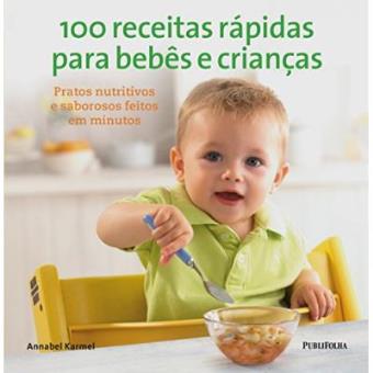 100 Receitas Rápidas Para Bebês E Crianças - 1