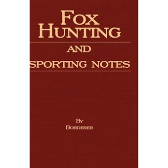 Fox Hunting And Sporting Notes In The West Midlands - Containing Accounts Of Sport In Cheshire, Shropshire, Worcestershire, Staffordshire, Herefordshire, And Wales - Hardback - 2007 - 1