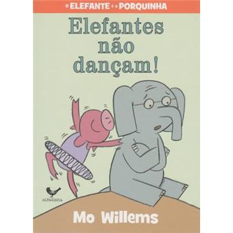 Elefantes não Dançam! - Coleção O Elefante e a Porquinha - 1