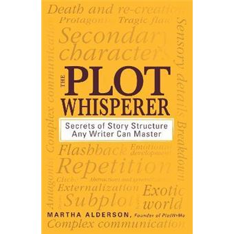 The Plot Whisperer : Secrets of Story Structure Any Writer Can Master - 1