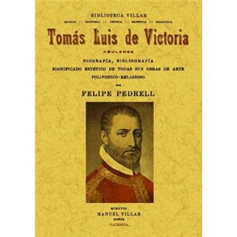 Tomás Luís de Victoria, abulense : biografía, bibliografía, significado estético de todas sus obras de arte polifónico-religioso - 1