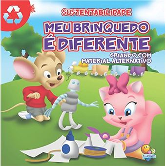 Sustentabilidade: Meu Brinquedo É Diferente (Criando com Material Alternativo) - 1