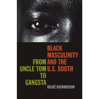 Black Masculinity and the U.S. South - From Uncle Tom to Gangsta - Paperback - 2007 - 1