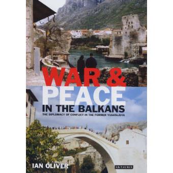 War and Peace in the Balkans - The Diplomacy of Conflict in the Former Yugoslavia - Hardback - 2005 - 1