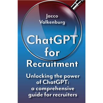 Chatgpt For Recruitment - Unlocking The Power Of Chatgpt: A Comprehensive Guide For Recruiters - 1
