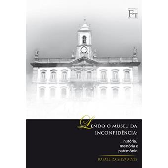 Lendo O Museu Da Inconfidência: História, Memória E Patrimônio - 1