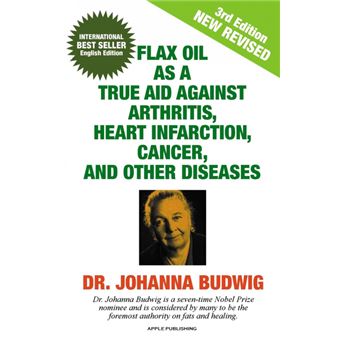 flax Oil As ATrue Aid Against Arthritis, Heart Infarction, Cancer, And Other Diseases Paperback - - 1