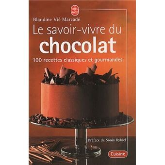 Le Savoir-Vivre Du Chocolat - 100 Recettes Classiques Et Gourmandes - 1