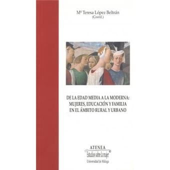 De la Edad Media a la Moderna : mujeres, educación y familia en el ámbito rural y urbano - 1
