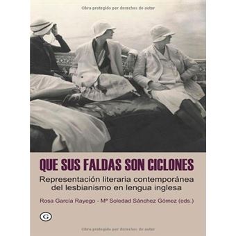 Que sus faldas son ciclones/ Her Skirts are Cyclones : Representacion Literaria Contemporanea Del Lesbianismo/ Contemporary Literary Representation of Lesbianism - 1