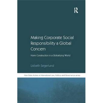 Making Corporate Social Responsibility a Global Concern - Norm Construction in a Globalizing World - Hardback - 2010 - 1