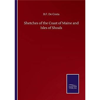 Shetches Of The Coast Of Maine And Isles Of Shoals - 1