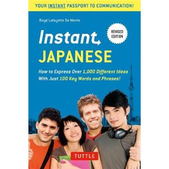 Instant Japanese How To Express Over 1,000 Different Ideas With Just 100 Key Words And Phrases Japanese Phrasebook Instant Phrasebook How To  Revised Edition Instant Phrasebook Series - 1