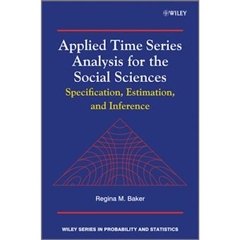 Applied Time Series Analysis for the Social Sciences - Specification, Estimation, and Inference - Hardback - 2016 - 1