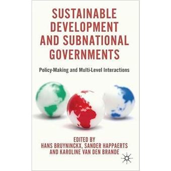 Sustainable Development and Subnational Governments - Policy Making and Multi-Level Interactions - Hardback - 2012 - 1