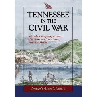 Tennessee in the Civil War - Selected Contemporary Accounts of Military and Other Events, Month by Month - Paperback - 2011 - 1