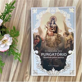 O Dogma Do Purgatório Revelado Pelos Santos - 1