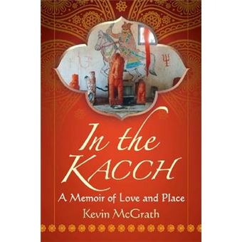 In the Kacch - A Memoir of Love and Place - Paperback - 2014 - 1