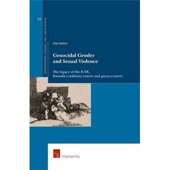 Genocidal Gender and Sexual Violence : The Legacy of the ICTR, Rwanda's Ordinary Courts and Gacaca Courts - 1