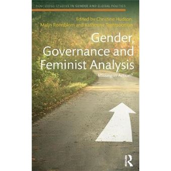 Gender, Governance And Feminist Analysis Missing In Action Routledge Studies In Gender And Global Politics - 1