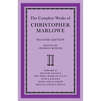 The Complete Works of Christopher Marlowe: Volume 2, Edward II, Doctor Faustus, The First Book of Lucan, Ovid's Elegies, Hero and Leander, Poems - Paperback - 2008 - 1