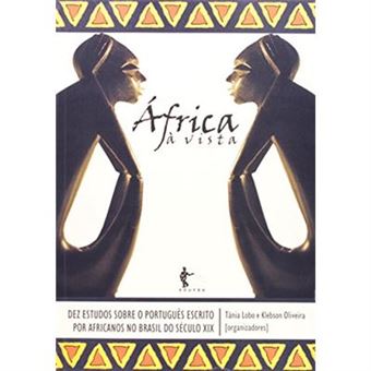 África Á Vista. Dez Estudos Sobre O Português Escrito Por Africanos No Brasil Xix - 1