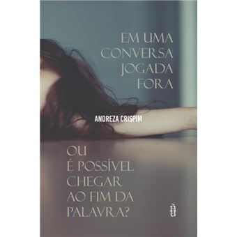 Em Uma Conversa Jogada Fora: Ou É Possível Chegar Ao Fim Da Palavra? - 1
