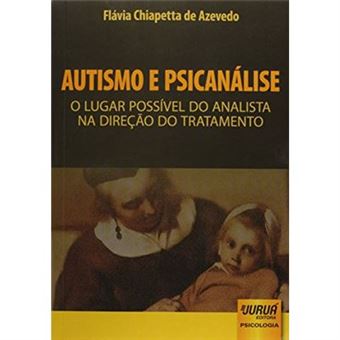 Autismo E Psicanálise. O Lugar Possível Do Analista Na Direção Do Tratamento - 1