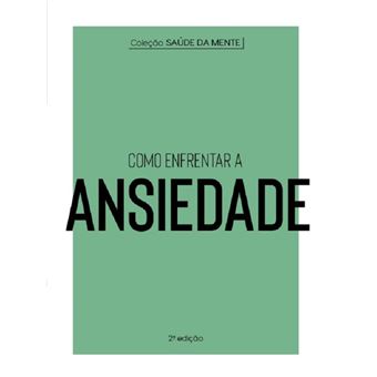 Como enfrentar a Ansiedade - 1