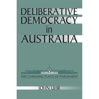 Deliberative Democracy in Australia - The Changing Place of Parliament - Paperback - 1998 - 1